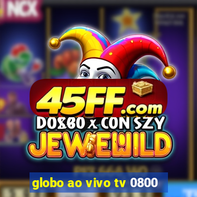 globo ao vivo tv 0800